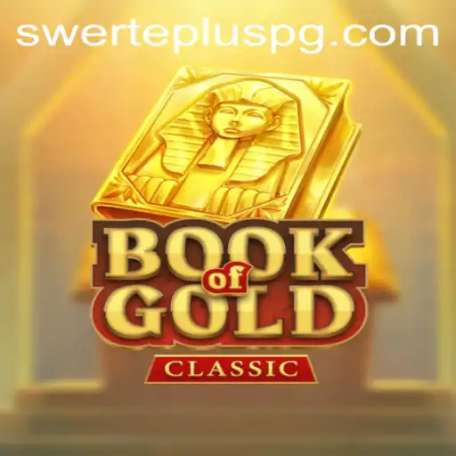 Discover the Thrilling World of BookOfGoldClassic and How SwertePlus Enhances Your Gaming Experience