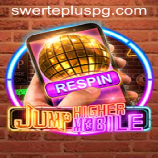 Exploring the Thrilling World of JumpHighermobile and the Exciting SwertePlus Challenge